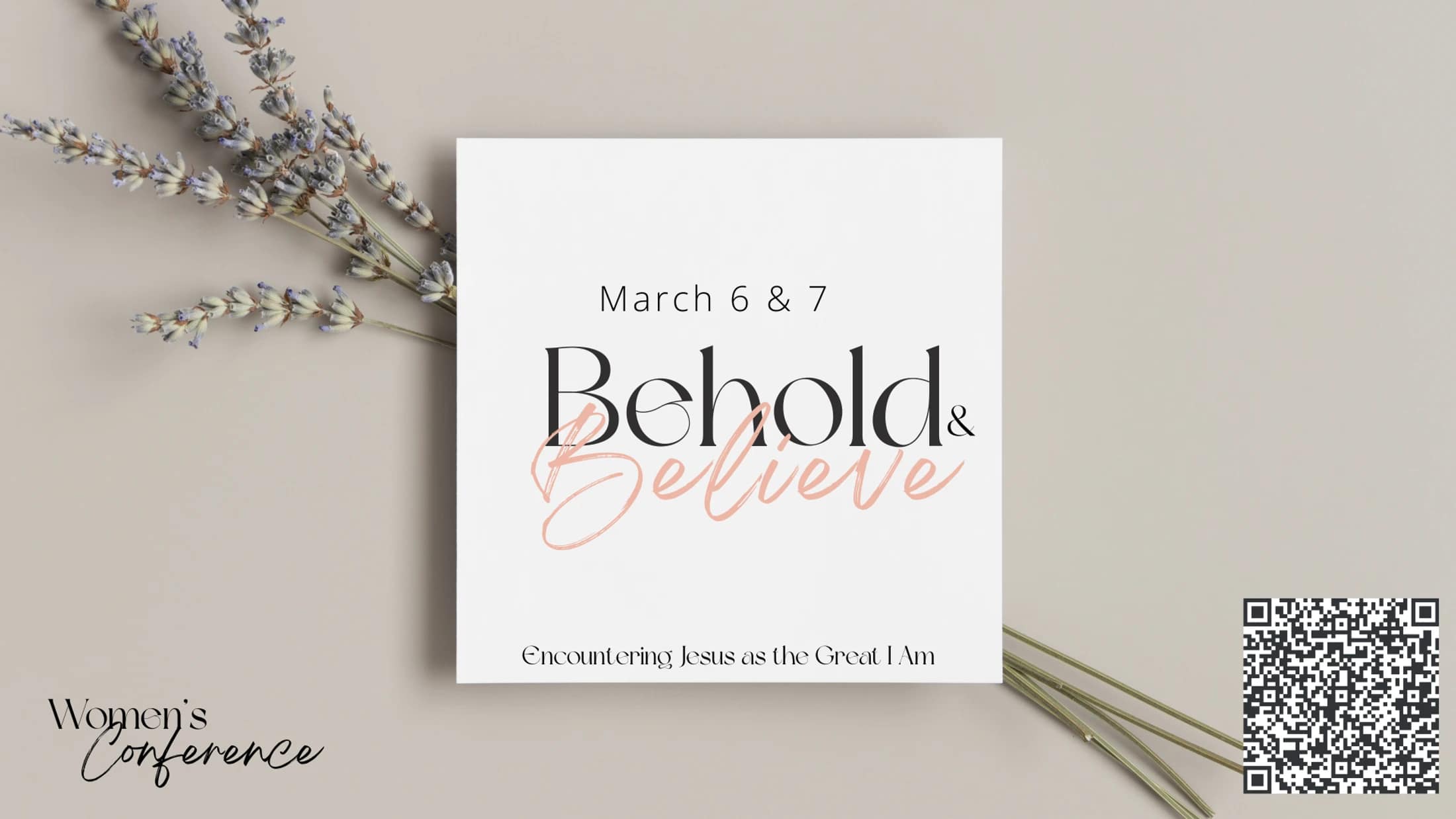 An announcement for the 'Behold & Believe' Women's Conference on March 6 & 7, with dried lavender sprigs and a QR code on a beige background.